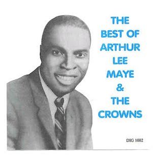 The Best of Arthur Lee Maye & The Crowns