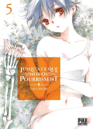 Jusqu'à ce que nos os pourrissent, tome 5