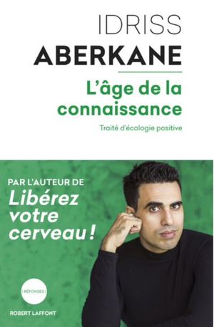 L'Âge de la connaissance : Traité d'écologie positive