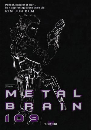 Metal Brain 109, tome 1