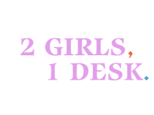 2 GIRLS, 1 DESK