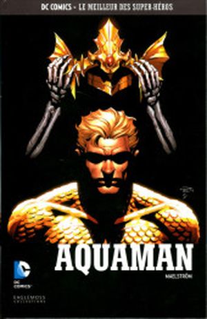 Aquaman : Maelström - DC Comics, Le Meilleur des Super-Héros, tome 101