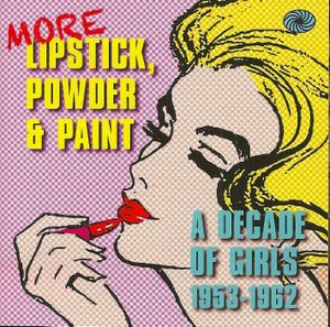 More Lipstick, Powder, and Paint: A Decade of Girls 1953-1962