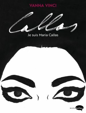 Callas - Je suis Maria Callas