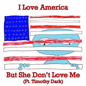 I Love America but She Don't Love Me