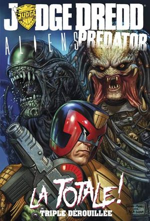 Judge Dredd / Aliens / Predator : La Totale ! Triple Dérouillée