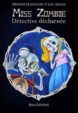 Miss Zombie : Détective Décharnée
