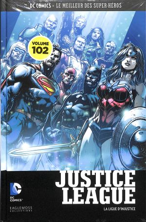 Justice League : La Ligue d'Injustice - DC Comics, Le Meilleur des Super-Héros, tome 102