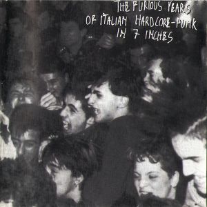 The Furious Years of Italian Hardcore-Punk in 7 Inches
