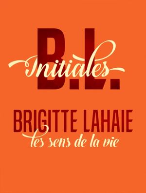 Initiales B.L. : Brigitte Lahaie, les sens d'une vie