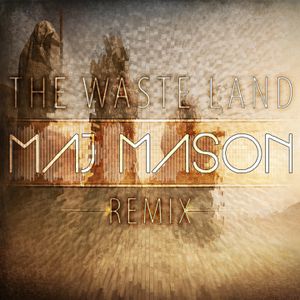 The Waste Land (Maj Mason remix) (Single)