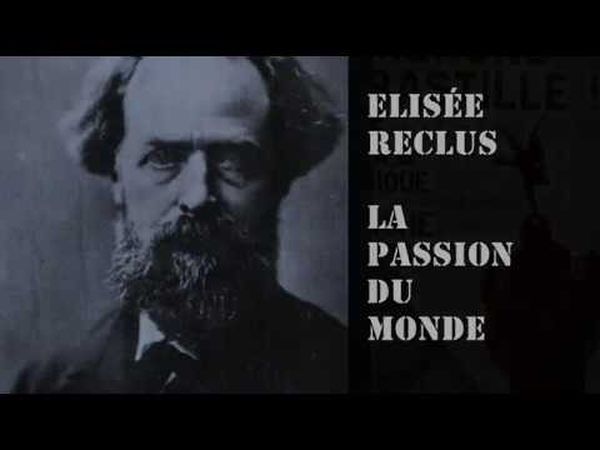 Elisée Reclus, la passion du monde