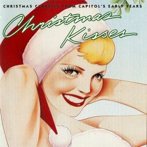 Christmas Kisses: Christmas Classics From Capitol's Early Years