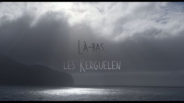 Là-bas, les Kerguelen