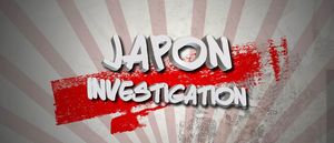 Japon Investigation