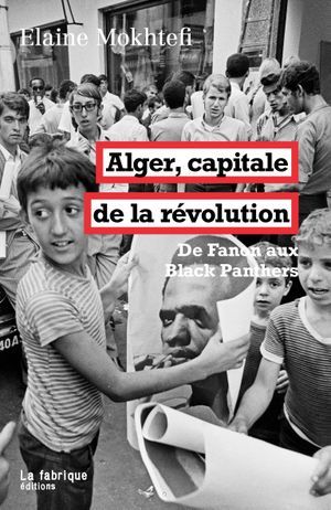 Alger, capitale de la révolution