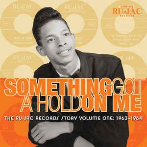 Something Got a Hold on Me: The Ru-Jac Records Story, Volume One 1963–1964