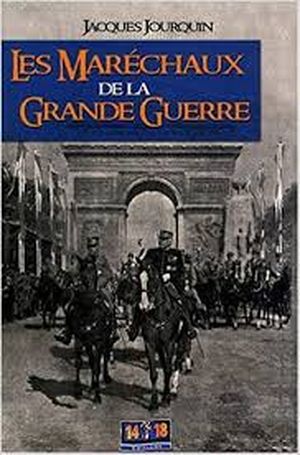 Les Maréchaux de la Grande Guerre