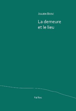 La demeure et le lieu