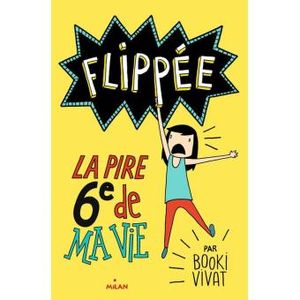 Flippée : la pire 6e de ma vie