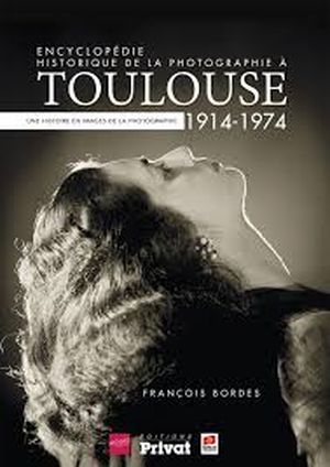 Encyclopédie historique de la photographie à Toulouse