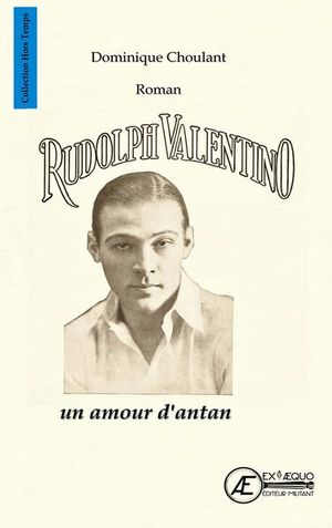 Rudolph Valentino : un amour d'antan