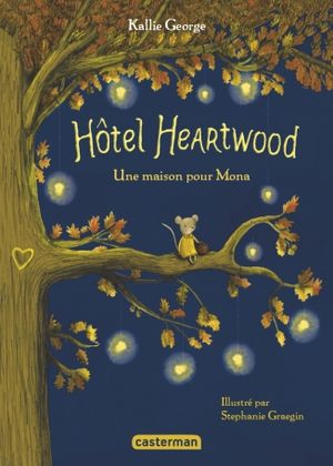 Hôtel Heartwood, tome 1 : Une maison pour Mona