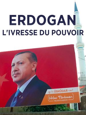 Erdogan: L'ivresse du pouvoir