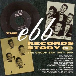The Ebb Records Story Vol. 1: The Group Era 1957-1959