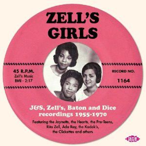 Zell's Girls: J&S, Zell's, Baton And Dice Recordings 1955-1970