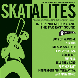 Independence Ska and the Far East Sound (Original Ska Sounds From the Skatalites 1963-65)