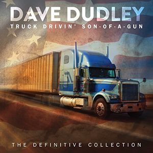 Truck Drivin’ Son‐Of‐A‐Gun: The Definitive Collection
