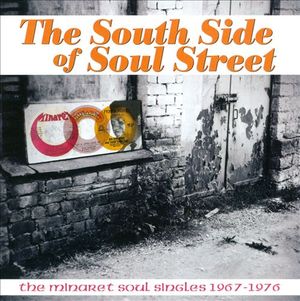 The South Side Of Soul Street: The Minaret Soul Singles 1967-1976