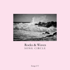 Rocks & Waves Song Circle