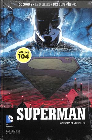 Superman : Monstres et merveilles - DC Comics, Le Meilleur des Super-Héros, tome 104