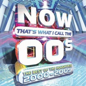 NOW That’s What I Call the 00s: The Best of the Noughties 2000–2009