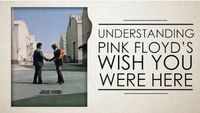 Understanding Pink Floyd's Wish You Were Here