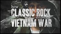 How Classic Rock Shaped the Vietnam War (Part 2)