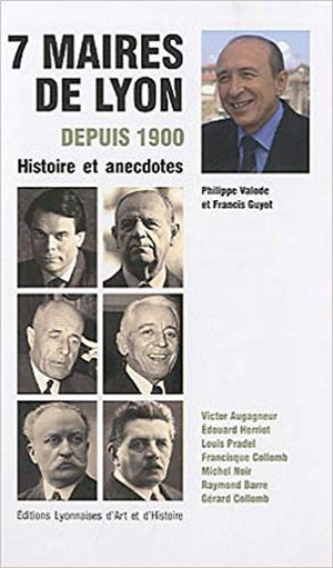 7 maires de Lyon depuis 1900