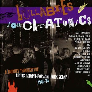 Lullabies for Catatonics: A Journey Through the British Avant‐Pop/Art Rock Scene 1967–74