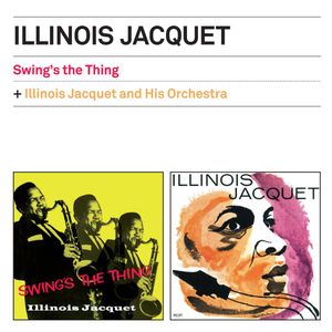Swing's The Thing + Illinois Jacquet And His Orchestra