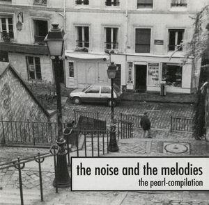 The Noise and the Melodies: The Pearl-Compilation