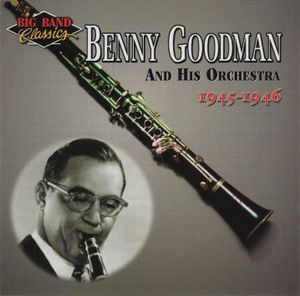 Benny Goodman and His Orchestra: 1945-1946