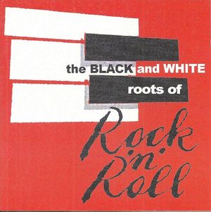 The Black & White Roots of Rock ’n’ Roll