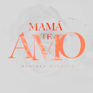 Mamá te amo (versión acústica) (Single)