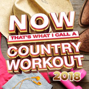 NOW That’s What I Call a Country Workout 2018