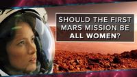 Should the First Mars Mission Be All Women?