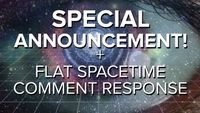 SPECIAL ANNOUNCEMENT + Flat Spacetime Geometry Comments