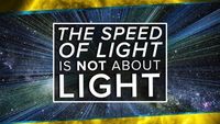 The Speed of Light is NOT About Light