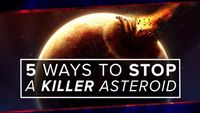 5 Ways to Stop a Killer Asteroid